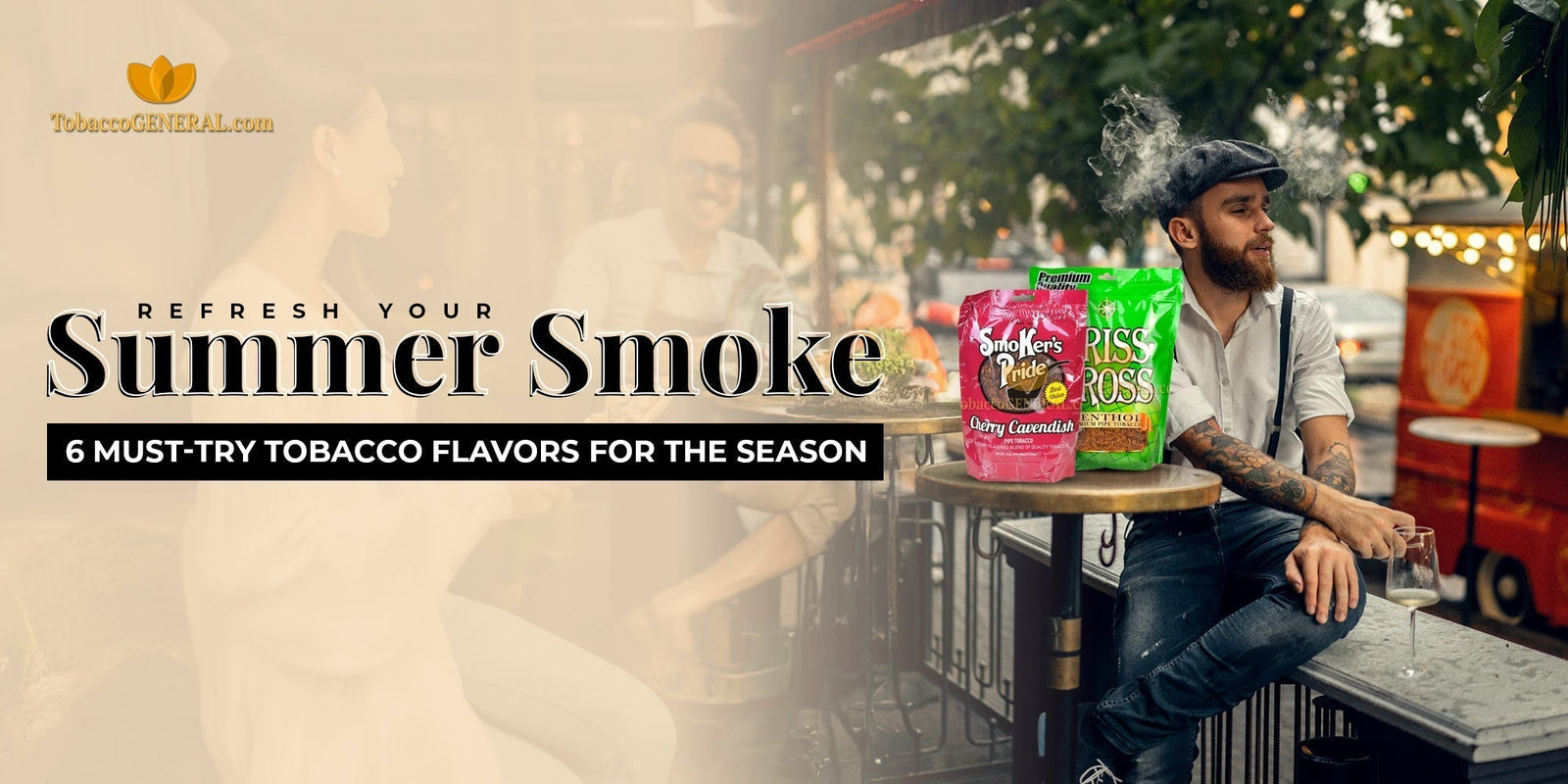 Kick Off Summer with These Must-Try Tobacco Flavors