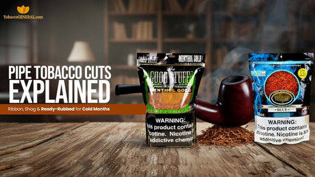 Pipe Tobacco Cuts Explained: Ribbon, Shag & Ready-Rubbed for Cold Months
